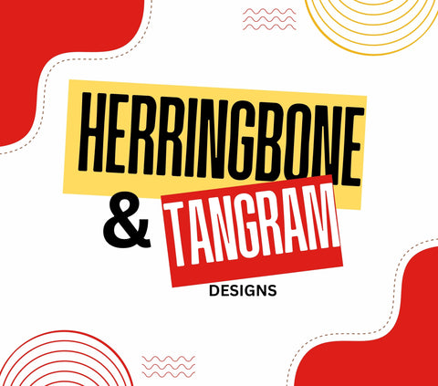 HERRINGBONE AND TANGRAM DESIGNS