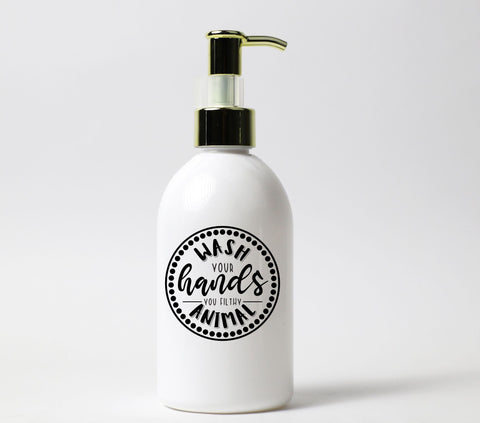 You filthy animal Soap Dispenser UV DTF Decal