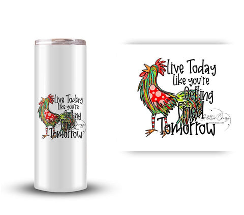 Live today like you're getting fried tomorrow uv dtf decal