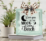 Love you to the moon and back Glass Block Decal