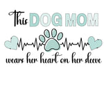 This dog mom wears her heart on her sleeve Digital Download only