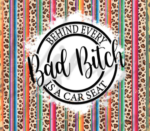 Behind Every Bad B*tch is A Car Seat Adhesive Vinyl Wrap