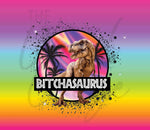 Bitchasaurus 20 or 30 oz Skinny Adhesive Vinyl Wrap