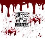 Coffee Makes Me Feel Less Murdery 20 oz Skinny Adhesive Vinyl Wrap