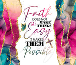 Faith Does Not Make Things Easy 20 or 30 oz Skinny Adhesive Vinyl Wrap