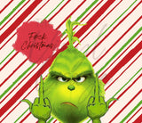 F*ck Grinch 20 or 30 oz Skinny Adhesive Vinyl Wrap