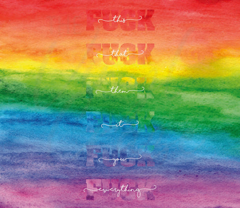 F*ck This F*ck That Watercolor Rainbow 20 oz Skinny Download JPEG