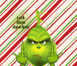 F*ck Grinch 20 or 30 oz Skinny Adhesive Vinyl Wrap