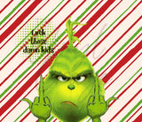 F*ck Grinch 20 or 30 oz Skinny Adhesive Vinyl Wrap