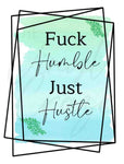 F*ck Humble Just Hustle JPEG Download