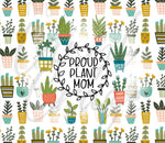 Proud Plant Mom 20 or 30 oz Skinny Adhesive Vinyl Wrap