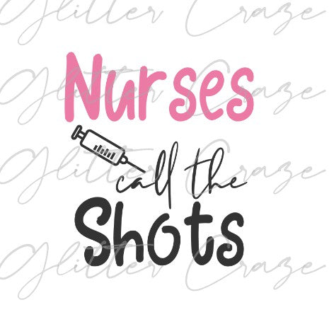 Nurses Call The Shots Decal Digital Download JPG